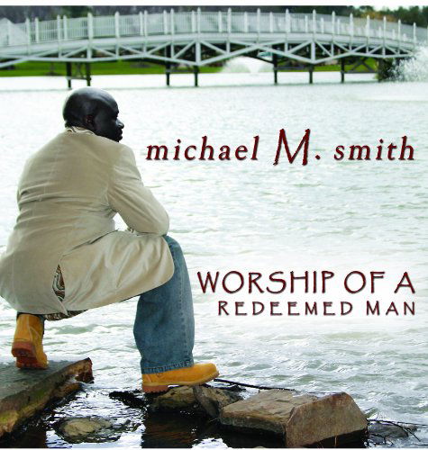 Cover for Michael M. Smith · Worship of a Redeemed Man (CD) (2005)