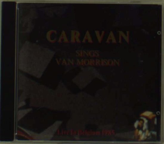 Cover for Caravan · Sings Van Morrison Live 1985 (CD) (2005)