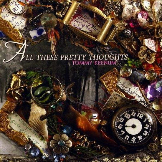 Cover for Tommy Keenum · All These Pretty Thoughts (CD) (2009)