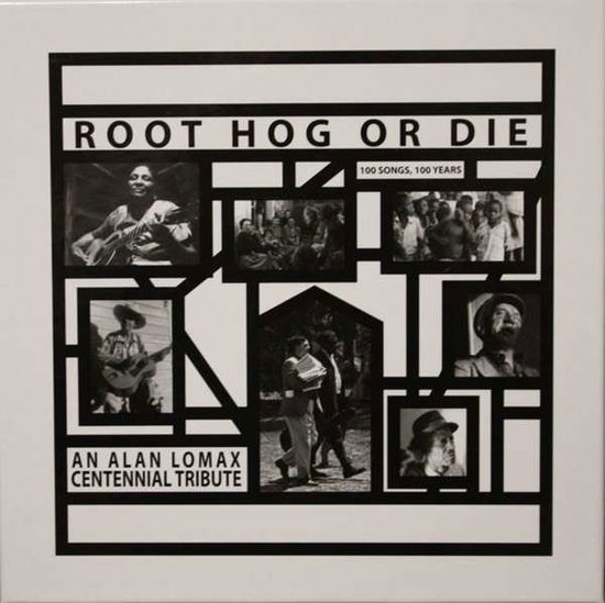 Root Hog or Die-an Alan Lomax Centennial Tribute - V/A - Musik - MSSP - 4011550600608 - 22. september 2016