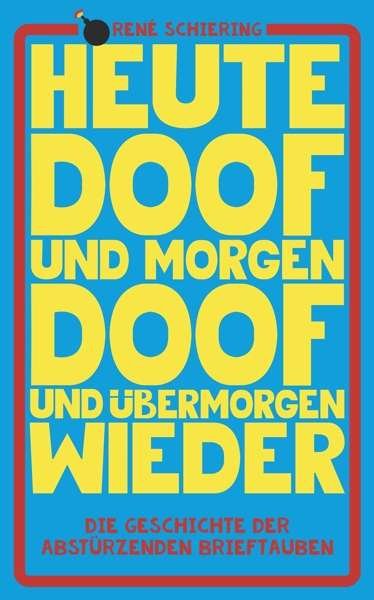 Cover for Abstürzende Brieftauben · Heute Doof Und Morgen Doof Und Übermorgen Wieder (CD) (2021)