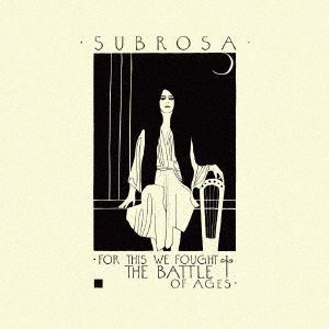 Cover for Subrosa · For This We Fought The Battle Of Ages (CD) [Japan Import edition] (2016)