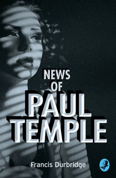 Cover for Francis Durbridge · News of Paul Temple - A Paul Temple Mystery (Paperback Book) [Epub edition] (2015)