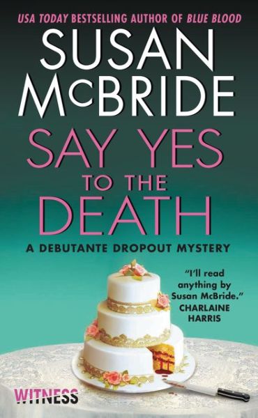 Cover for Susan McBride · Say Yes to the Death: A Debutante Dropout Mystery (Taschenbuch) (2015)