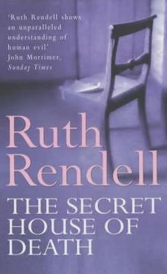 The Secret House Of Death: a compelling psychological thriller from the award-winning queen of crime, Ruth Rendell - Ruth Rendell - Books - Cornerstone - 9780099286608 - August 16, 1982