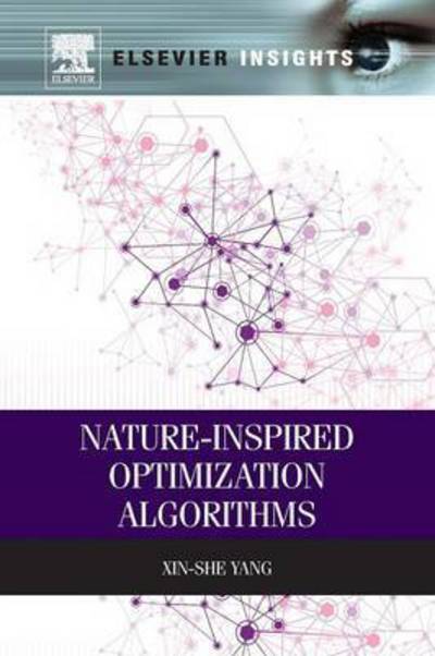 Nature-Inspired Optimization Algorithms - Yang, Xin-She (School of Science and Technology, Middlesex University, UK) - Books - Elsevier Science Publishing Co Inc - 9780128100608 - August 19, 2016
