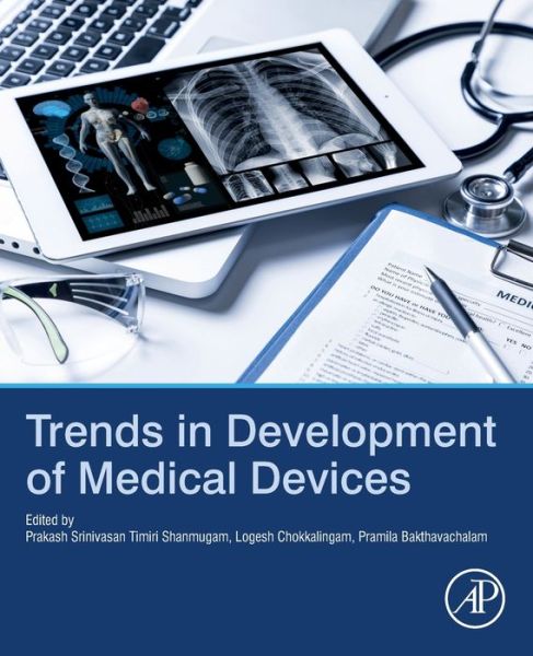 Cover for Timiri Shanmugam, Prakash Srinivasan (Senior Toxicologist, Avanos Medical, Inc., Georgia, U.S.A) · Trends in Development of Medical Devices (Paperback Book) (2020)