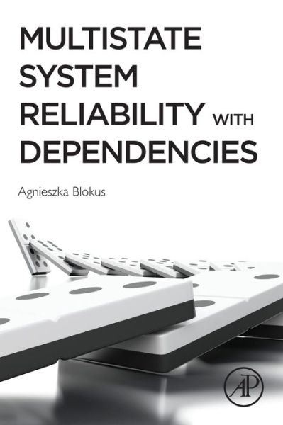 Cover for Blokus, Agnieszka (Assistant Professor, Mathematics Department, Faculty of Navigation, Gdynia Maritime University, Poland) · Multistate System Reliability with Dependencies (Paperback Book) (2020)