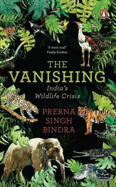 Cover for Prerna Singh Bindra · The Vanishing: Chronicling India's Wildlife Crisis (Paperback Book) (2021)