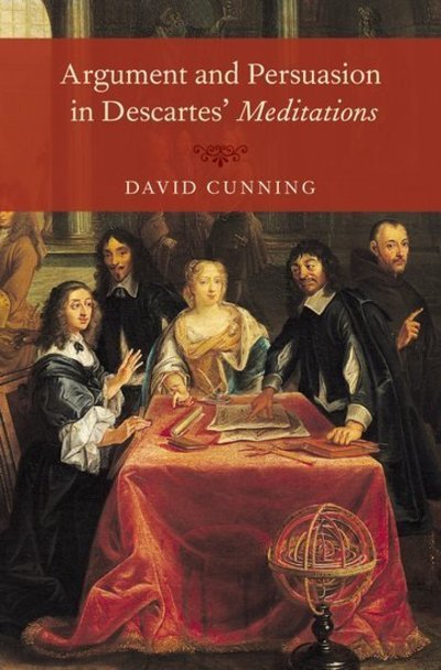 Cover for Cunning, David (Associate Professor of Philosophy, Associate Professor of Philosophy, University of Iowa) · Argument and Persuasion in Descartes' Meditations (Innbunden bok) (2010)