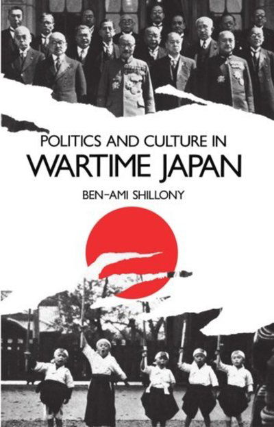 Cover for Shillony, Ben-Ami (Professor of Japanese History, Professor of Japanese History, Hebrew University of Jerusalem) · Politics and Culture in Wartime Japan - Clarendon Paperbacks (Taschenbuch) (1991)