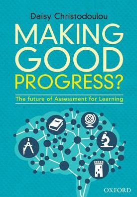 Cover for Daisy Christodoulou · Making Good Progress?: The future of Assessment for Learning (Book) [New edition] (2017)