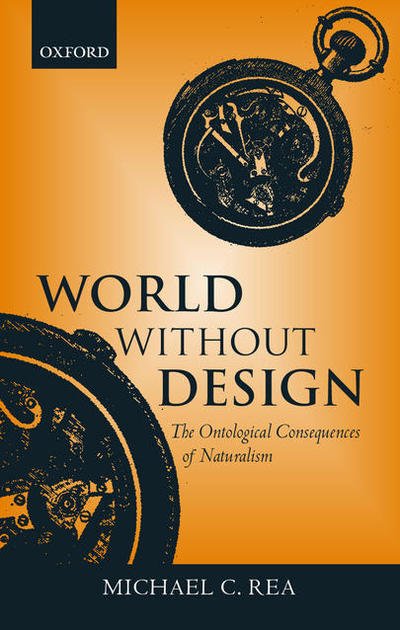 Cover for Rea, Michael C. (, Associate Professor of Philosophy, University of Notre Dame) · World Without Design: The Ontological Consequences of Naturalism (Innbunden bok) (2002)