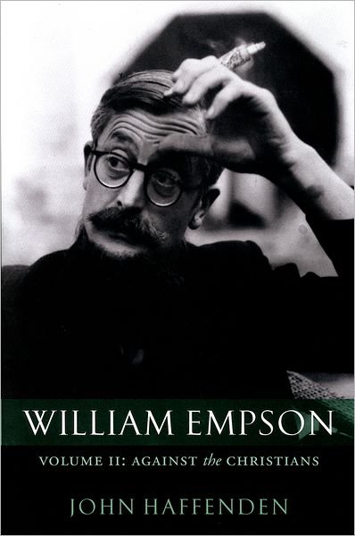Cover for Haffenden, John (Professor of English Literature, University of Sheffield) · William Empson, Volume II: Against the Christians (Innbunden bok) (2006)