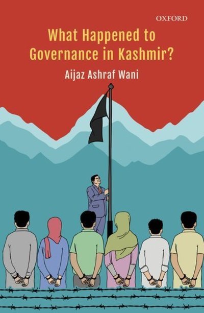 Cover for Wani, Aijaz Ashraf (Senior Assistant Professor, Senior Assistant Professor, Department of Political Science, University of Kashmir) · What Happened to Governance in Kashmir? (Hardcover Book) (2019)