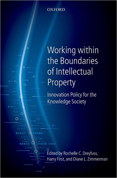 Cover for Rochelle C Dreyfuss · Working Within the Boundaries of Intellectual Property: Innovation Policy For The Knowledge Society (Hardcover Book) (2010)