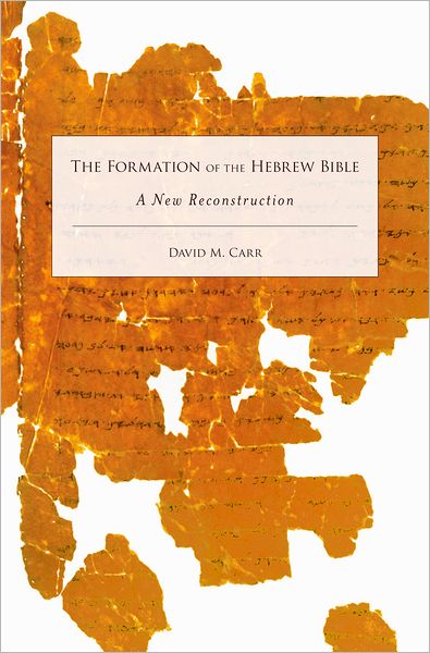 Cover for Carr, David M. (Professor of Old Testament, Professor of Old Testament, Union Theological Seminary, New York, NY) · The Formation of the Hebrew Bible: A New Reconstruction (Hardcover Book) (2011)