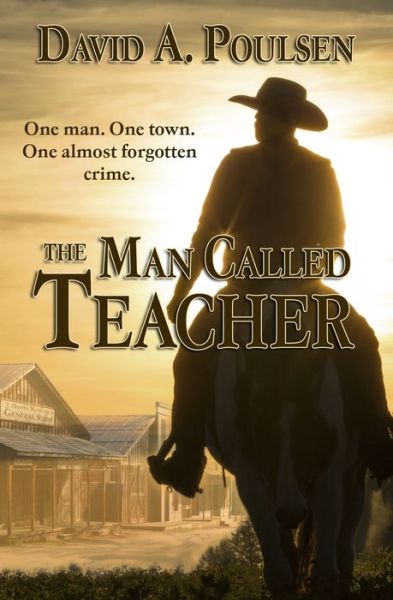 The Man Called Teacher - David a Poulsen - Books - Ebound Canada - 9780228611608 - December 4, 2019