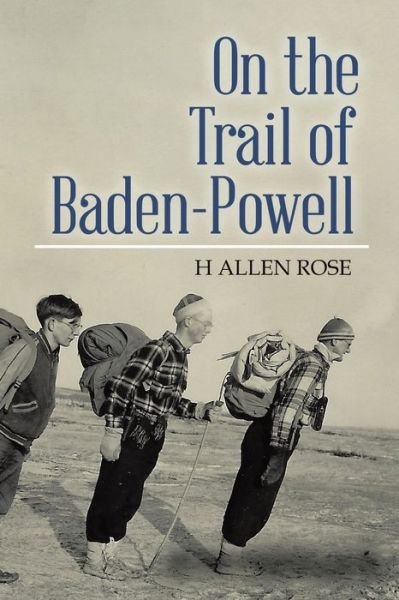 Cover for H Allen Rose · On the Trail of Baden-Powell (Paperback Bog) (2019)