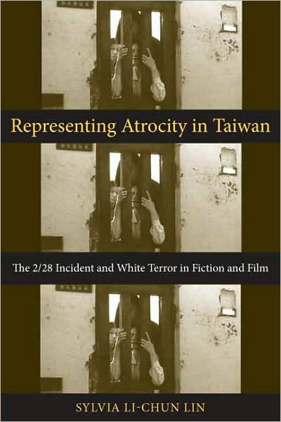 Cover for Lin, Sylvia, Ph.D. · Representing Atrocity in Taiwan: The 2/28 Incident and White Terror in Fiction and Film - Global Chinese Culture (Hardcover bog) (2007)