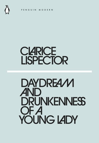 Cover for Clarice Lispector · Daydream and Drunkenness of a Young Lady - Penguin Modern (Paperback Book) (2018)