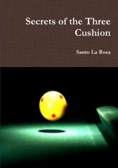 Cover for Santo La Rosa · Secrets of the Three Cushion (Paperback Book) (2019)