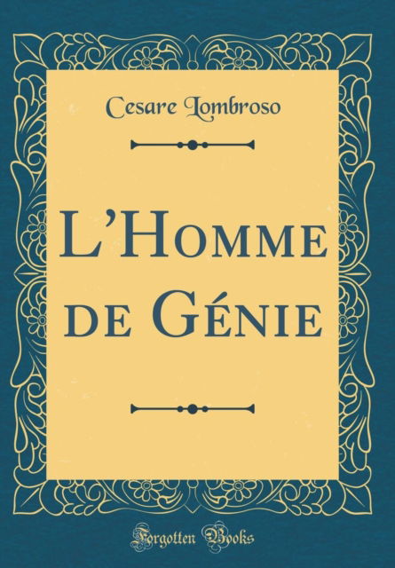 Cover for Cesare Lombroso · L'Homme de Genie (Classic Reprint) (Hardcover Book) (2018)