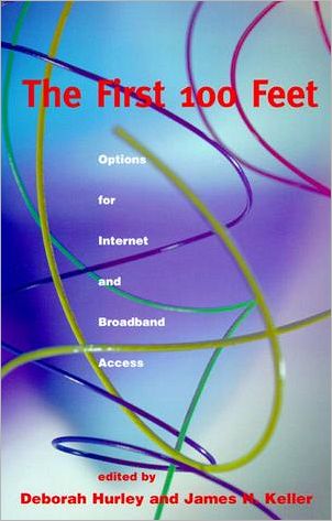 The First 100 Feet: Options for Internet and Broadband Access - Information Infrastructure Project at Harvard University - - Kirjat - MIT Press Ltd - 9780262581608 - tiistai 6. heinäkuuta 1999