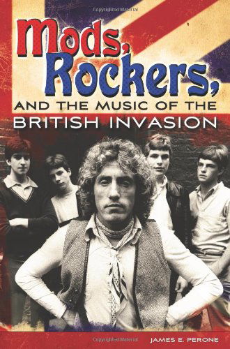 Cover for James E. Perone · Mods, Rockers, and the Music of the British Invasion (Hardcover Book) (2008)