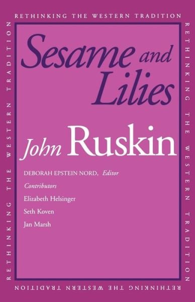 Sesame and Lilies - Rethinking the Western Tradition - John Ruskin - Books - Yale University Press - 9780300092608 - August 11, 2002