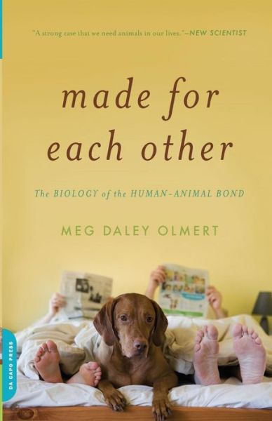 Cover for Meg Olmert · Made for Each Other: The Biology of the Human-Animal Bond (Paperback Book) [Reprint edition] (2010)