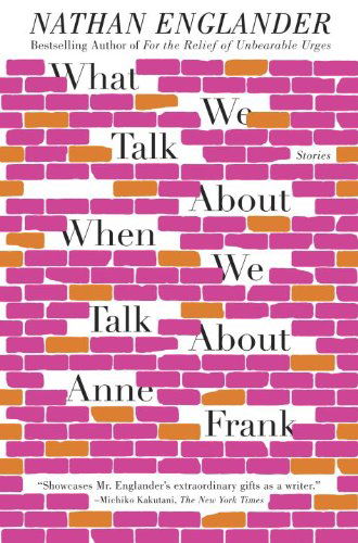 Cover for Nathan Englander · What We Talk About when We Talk About Anne Frank: Stories (Vintage International) (Paperback Book) [Reprint edition] (2013)