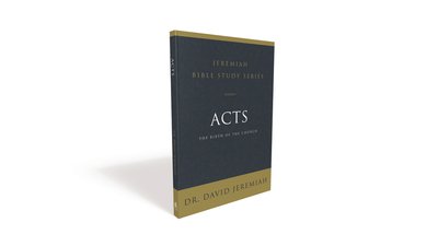 Acts: The Birth of the Church - Jeremiah Bible Study Series - Dr. David Jeremiah - Libros - HarperChristian Resources - 9780310091608 - 9 de enero de 2020