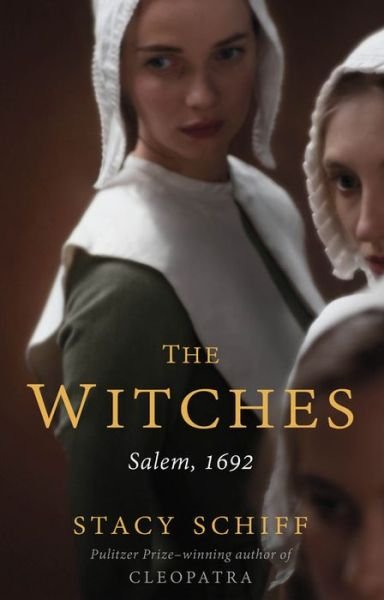Cover for Stacy Schiff · The Witches: Salem, 1692 (Hardcover bog) (2015)