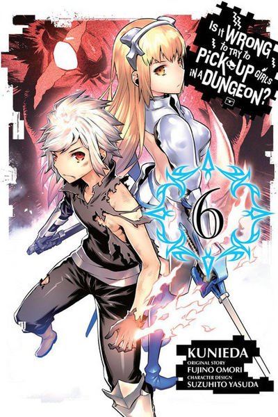 Cover for Fujino Omori · Is It Wrong to Try to Pick Up Girls in a Dungeon?, Vol. 6 (manga) (Pocketbok) (2016)
