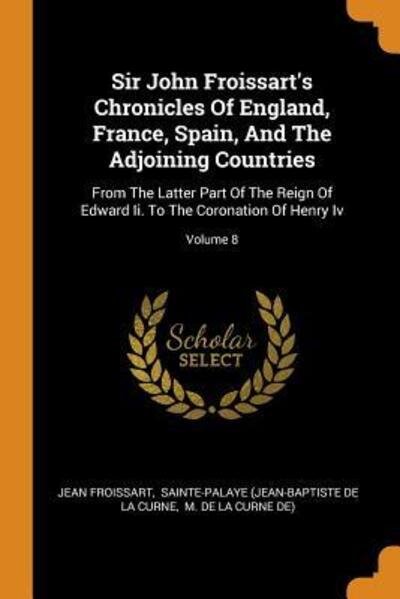 Cover for Jean Froissart · Sir John Froissart's Chronicles of England, France, Spain, and the Adjoining Countries (Paperback Book) (2018)