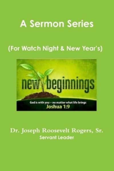 Cover for Rogers, Joseph Roosevelt, Sr. · Sermon Series : (for Watch Night and New Year's) (Book) (2018)