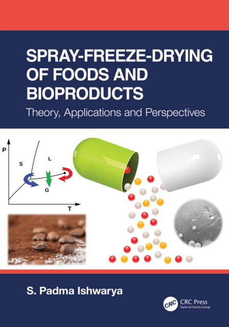 Cover for Ishwarya, S. Padma (Indian Institute of Technology Madras, India) · Spray-Freeze-Drying of Foods and Bioproducts: Theory, Applications and Perspectives (Hardcover bog) (2022)