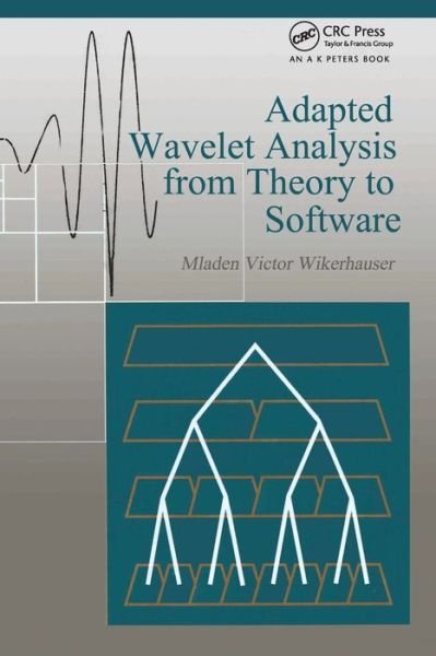 Adapted Wavelet Analysis: From Theory to Software - Mladen Victor Wickerhauser - Books - Taylor & Francis Ltd - 9780367448608 - December 2, 2019