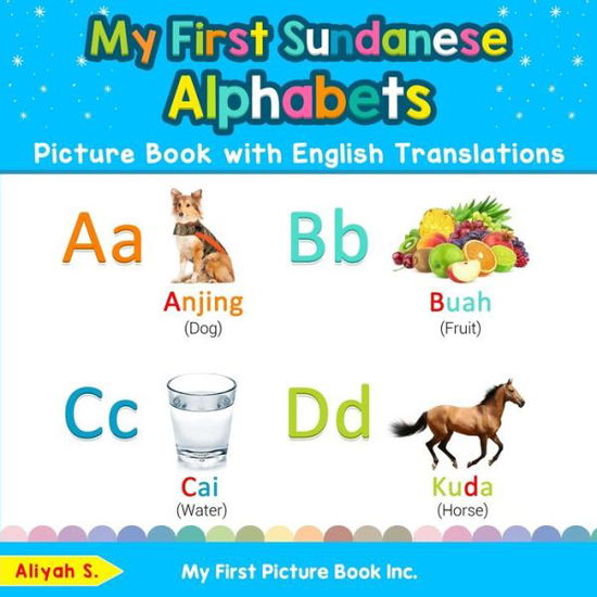 Cover for Aliyah S · My First Sundanese Alphabets Picture Book with English Translations Bilingual Early Learning and Easy Teaching Sundanese Books for Kids (Book) (2019)