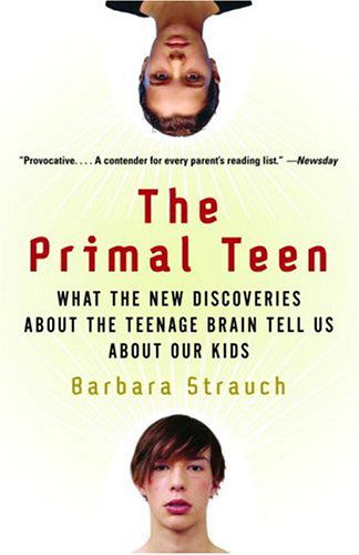 Cover for Barbara Strauch · The Primal Teen: What the New Discoveries About the Teenage Brain Tell Us About Our Kids (Paperback Book) [Reprint edition] (2004)