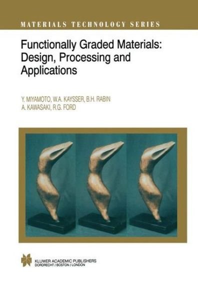 Cover for Y Miyamoto · Functionally Graded Materials: Design, Processing and Applications - Materials Technology Series (Gebundenes Buch) (1999)