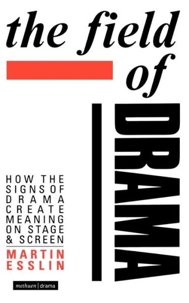 Cover for Martin Esslin · The Field Of Drama: How the Signs of Drama Create Meaning on Stage and Screen - Plays and Playwrights (Paperback Book) [New Edition - New edition] (1988)
