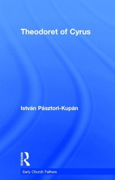 Cover for Istvan Pasztori Kupan · Theodoret of Cyrus - The Early Church Fathers (Hardcover Book) (2006)