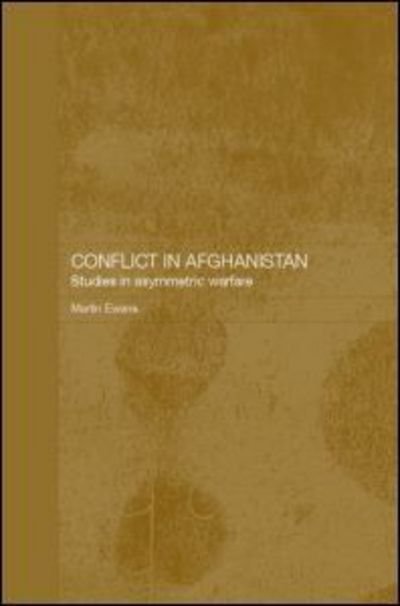 Cover for Martin Ewans · Conflict in Afghanistan: Studies in Asymetric Warfare (Gebundenes Buch) (2005)