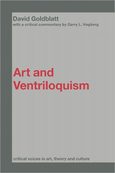 Cover for David Goldblatt · Art and Ventriloquism - Critical Voices in Art, Theory and Culture (Paperback Book) [New edition] (2005)