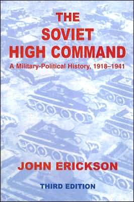 The Soviet High Command: A Military-Political History, 1918-1941: A Military Political History, 1918-1941 - Soviet Russian Military Institutions - John Erickson - Books - Taylor & Francis Ltd - 9780415408608 - April 6, 2006