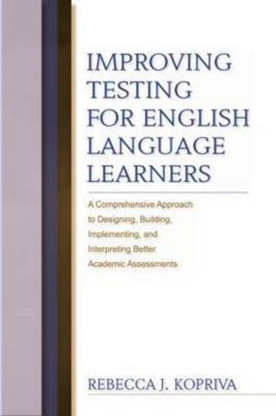 Cover for Kopriva, Rebecca (University of Wisconsin, USA) · Improving Testing For English Language Learners (Paperback Book) (2015)