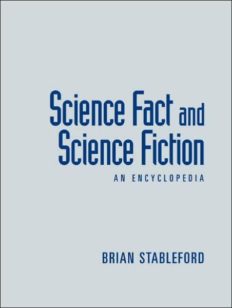 Cover for Brian Stableford · Science Fact and Science Fiction: An Encyclopedia (Hardcover Book) (2006)