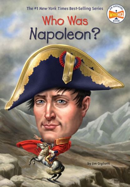 Who Was Napoleon? - Who Was? - Jim Gigliotti - Książki - Penguin Putnam Inc - 9780448488608 - 4 grudnia 2018